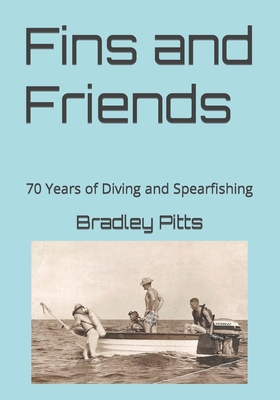 Fins and Friends: 70 Years of Diving and Spearfishing - Corinda Marsh