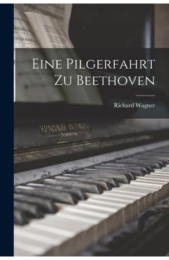 Poza produsului Eine Pilgerfahrt Zu Beethoven - Richard Wagner