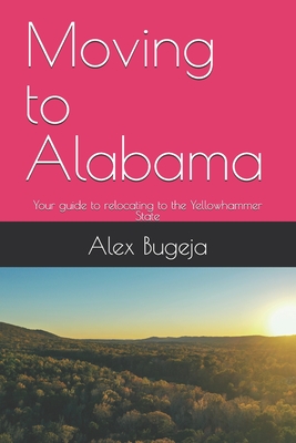 Moving to Alabama: Your guide to relocating to the Yellowhammer State - Alex Bugeja