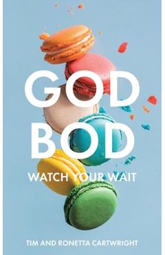 Coperta cărții 'God Bod: Watch Your Wait - Tim Cartwright'
