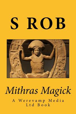 Mithras Magick - S. Rob