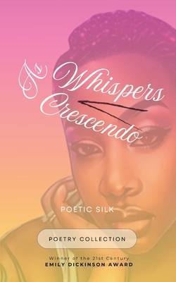As Whispers Crescendo - Poetic Silk