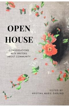 Coperta cărții 'Open House: Conversations with Writers about Community - Kristina Marie Darling'