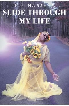 Coperta cărții 'Slide Through My Life - K. J. Mar$hae'