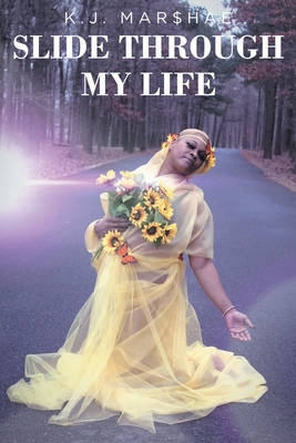 Coperta cărții 'Slide Through My Life - K. J. Mar$hae'
