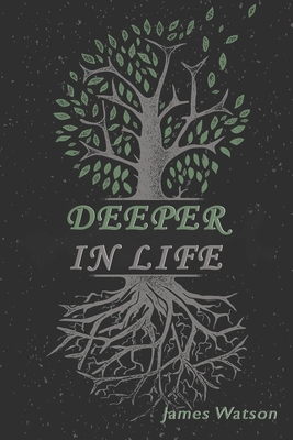 Deeper In Life - James Watson