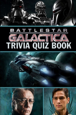 Battlestar Galactica: Trivia Quiz Book - Patrick Phillips
