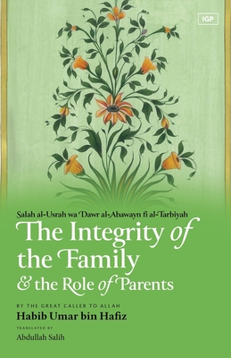 Coperta cărții 'The Integrity of the Family & the Role of Parents - Habib Umar Bin Hafiz'