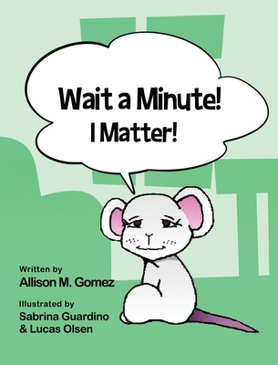 Wait a Minute! I Matter! - Allison M. Gomez