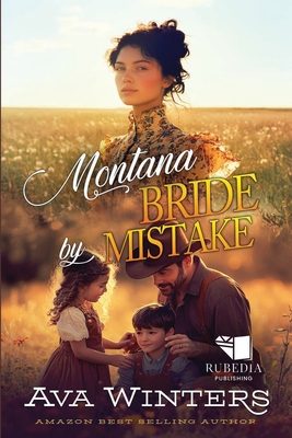 Montana Bride by Mistake: A Western Historical Romance Book - Ava Winters
