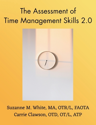 Coperta cărții 'The Assessment of Time Management ATMS 2.0 Manual - Suzanne M. White'