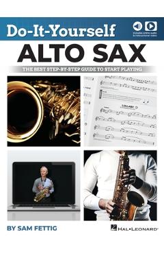 Coperta cărții 'Do-It-Yourself Alto Sax: The Best Step-By-Step Guide to Start Playing by Sam Fettig with Online Audio and Video - Sam'