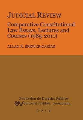 Coperta cărții 'Judicial Review. Comparative Constitutional Law Essays, Lectures and Courses (1985-2011) - Allan R. Brewer-carias'