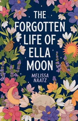 Coperta cărții 'The Forgotten Life of Ella Moon - Melissa Naatz'