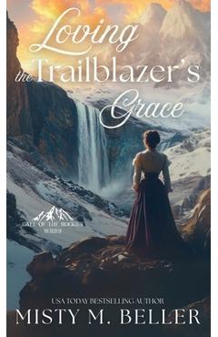 Coperta cărții 'Loving the Trailblazer's Grace - Misty M. Beller'