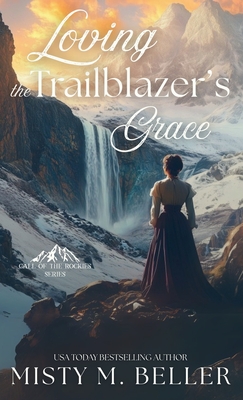 Loving the Trailblazer's Grace - Misty M. Beller