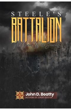 Coperta cărții 'Steele's Battalion: The Great War Diaries: The Great War Diaries - John D. Beatty'