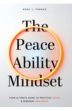 Coperta cărții 'The Peaceability Mindset: Your Ultimate Guide to Practical Peace & Personal Wellbeing - Reba J. Parker'