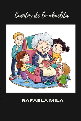 Cuentos de la abuelita - Rafaela Mila