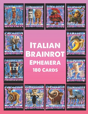 Italian Brainrot Ephemera: Unleash 180 Meme-Charged Cards: Italy's Absurd Brainrot Bonanza! - 