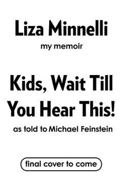 Coperta cărții 'Kids, Wait Till You Hear This! - Liza Minnelli'