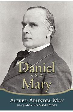 Coperta cărții 'Daniel and Mary: Edited by Mary Ann Sawyer Meyer - Alfred Arundel May'