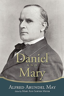 Coperta cărții 'Daniel and Mary: Edited by Mary Ann Sawyer Meyer - Alfred Arundel May'