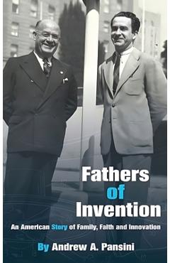 Poza produsului Fathers of Invention: An American Story of Family, Faith and Innovation - Andrew A. Pansini