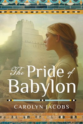 The Pride of Babylon - Carolyn Jacobs