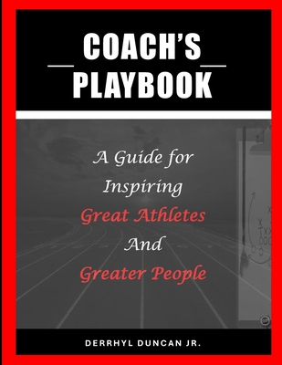Coperta cărții 'Coach's Playbook: A Guide for Inspiring Great Athletes and Greater People - Stephanie A. Wilson-duncan'