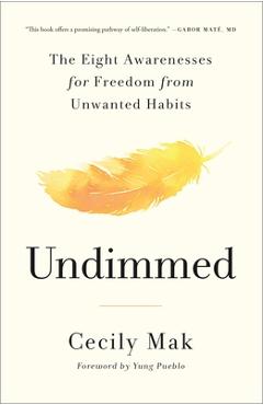Undimmed: The Eight Awarenesses for Freedom from Unwanted Habits - Cecily Mak