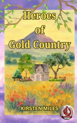 Coperta cărții 'Heroes of Gold Country - Kirsten Miles'