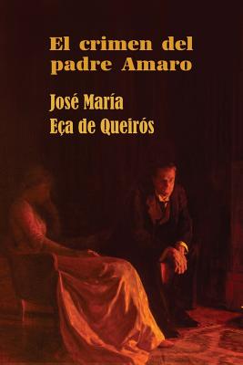 El crimen del padre Amaro - Jose Maria Eca De Queiros
