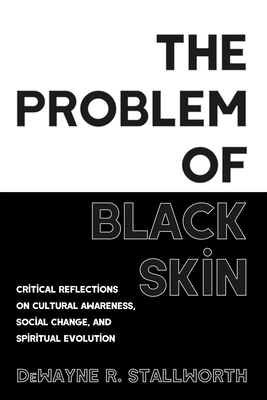 Coperta cărții 'The Problem of Black Skin - Dewayne R. Stallworth'