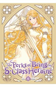 Coperta cărții 'The Perks of Being an S-Class Heroine, Vol. 6 -'