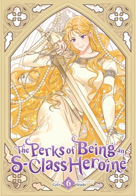The Perks of Being an S-Class Heroine, Vol. 6 - 