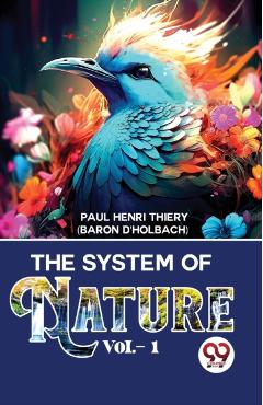 Coperta cărții 'The System Of Nature Vol.- 1 - Thiery Baron D'holbach Paul Henri'