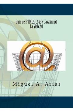 Coperta cărții 'Guía de HTML5, CSS3 y JavaScript. La Web 2.0 - Miguel A. Arias'