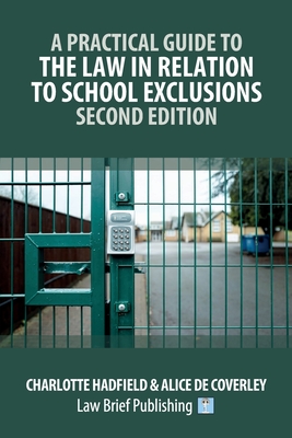 A Practical Guide to the Law in Relation to School Exclusions - Second Edition - Charlotte Hadfield