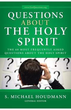 Coperta cărții 'Questions about the Holy Spirit: The 60 Most Frequently Asked Questions about the Holy Spirit - S. Michael Houdmann'