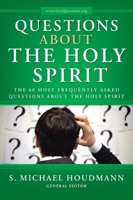 Coperta cărții 'Questions about the Holy Spirit: The 60 Most Frequently Asked Questions about the Holy Spirit - S. Michael Houdmann'