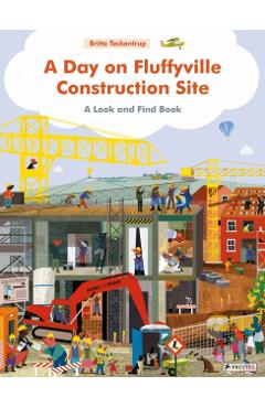 Poza produsului A Day on Fluffyville Construction Site: A Look and Find Book - Britta Teckentrup