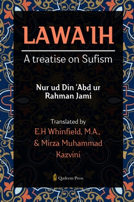 Coperta cărții 'Lawa'ih: A treatise on Sufism - Nur Ud Din 'abd Ur Rahman Jami'