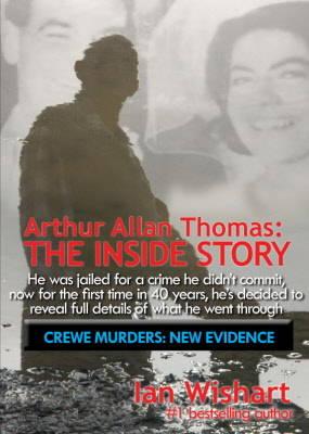 Coperta cărții 'Arthur Allan Thomas: The Inside Story: Crewe Murders: New Evidence - Ian Wishart'