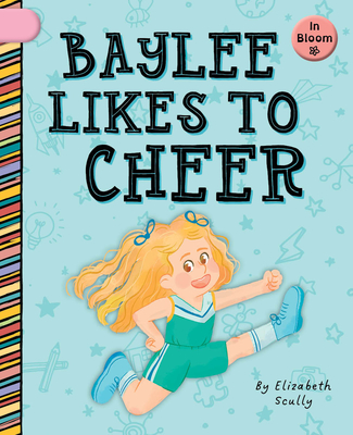 Baylee Likes to Cheer - Elizabeth Scully