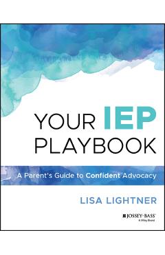 Poza produsului Your IEP Playbook: A Parent's Guide to Confident Advocacy - Lisa Lightner