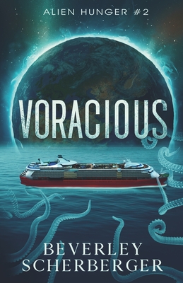 Voracious: The second book in the Alien Hunger Series - Beverley Scherberger