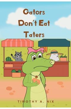 Coperta cărții 'Gators Don't Eat Taters - Timothy A. Nix'