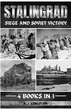 Poza produsului Stalingrad: Siege And Soviet Victory - A. J. Kingston