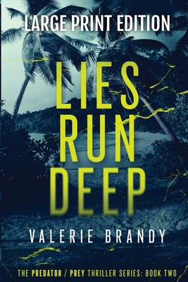 Lies Run Deep: The Predator / Prey Thriller Series: Book Two: Large Print Edition - Valerie Brandy